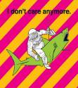 I don&#039;t care anymore